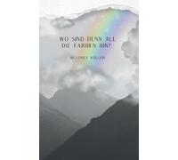 Beatrice Koller Wo sind denn all die Farben hin? (Tascabile)