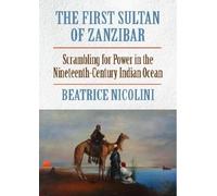 Beatrice Nicolini The First Sultan of Zanzibar (Tascabile)