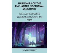 Beatrice Perry Harmonies of the Enchanted Nocturnal Sanctuary (Tascabile)