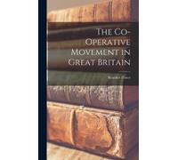 Beatrice Potter The Co-Operative Movement in Great Britain (Copertina rigida)