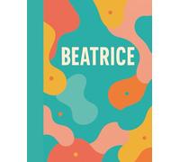 BEATRICE - Quaderno Personalizzato a Righe | 8.5 x 11 Pollici | 120 Pagine: Diario Colorato per Ragazze | Taccuino per Appunti, Scuola o Regalo Creativo