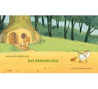 Béatrice Rodriguez Das Hühnerglück (Hühnderdieb-Trilogie) (Copertina rigida)