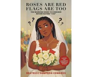 Beatrice Sampso Roses are Red Flags Are Too: Ten Warning Signs to Co (Tascabile)