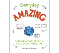 Beatrice the Biologist Everyday Amazing (Tascabile)