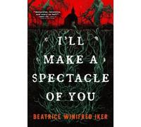 Beatrice Winifred Iker I'll Make A Spectacle of You (Tascabile)
