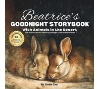 Beatrice's Goodnight Storybook with Animals in the Desert: A Personalized Bedtime Book for Beatrice | Plus: 20 Calming, Screen-Free Sleep Ideas