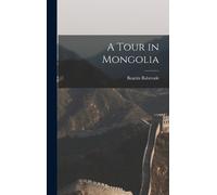 Beatrix Bulstrode A Tour in Mongolia (Copertina rigida)