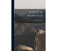 Beatrix Bulstrode A Tour in Mongolia (Tascabile)