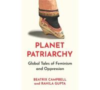 Beatrix Campbell Rahila Gupta Planet Patriarchy (Copertina rigida)