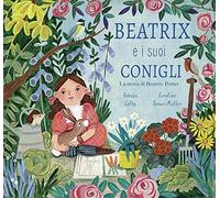 Beatrix e i suoi conigli. La storia di Beatrix Potter. Ediz. a colori