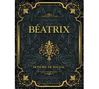 Béatrix: Honoré de Balzac