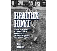 BEATRIX HOYT: AMERICA’S FIRST WOMAN USGA CHAMPION 1896 1897 1898