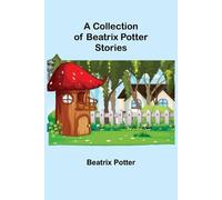 Beatrix Potter A Collection of Beatrix Potter Stories (Tascabile)