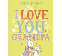 Beatrix Potter I Love You, Grandpa (Copertina rigida) Peter Rabbit