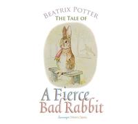 Beatrix Potter The Tale of a Fierce Bad Rabbit (Tascabile) Peter Rabbit Tales