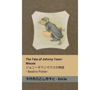Beatrix Potter The Tale of Johnny Town-Mouse / ジョニータウンマウスの物語 (Tascabile)