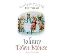 Beatrix Potter The Tale of Johnny Town-Mouse (Tascabile) Peter Rabbit Tales
