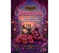 Beatrixia and The World's Most Snack-Loving PanHam: A Book in the Aetheronyx Gardens™ Series