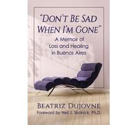 Beatriz Dujovne "Don't Be Sad When I'm Gone" (Tascabile)