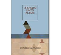 Beatriz Giovanna Ramirez Desnuda Junto Al Mar (Tascabile)