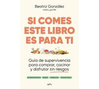 Beatriz Gonzále Si comes este libro es para ti / If You Eat, This Bo (Tascabile)