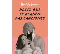 Beatriz Luengo Hasta Que Se Acaben Las Canciones (Novela) / Until th (Tascabile)