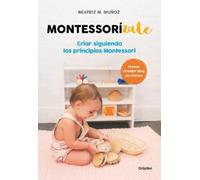 Beatriz M. Muño Montessorizate: Criar siguiendo los principios Monte (Tascabile)