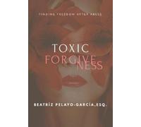 Beatríz Pelayo-García Toxic Forgiveness (Tascabile)