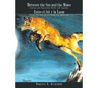 Beatriz R Alvarado Between the Sun and the Moon (Tascabile)