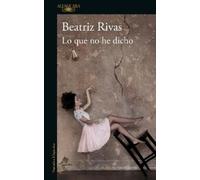 Beatriz Rivas Lo que no he dicho / What I Have Not Said (Tascabile)