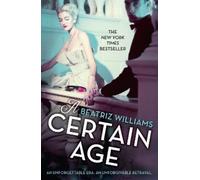 Beatriz Williams A Certain Age (Tascabile)