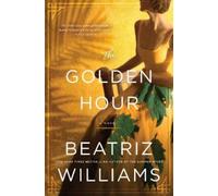 Beatriz Williams The Golden Hour (Copertina rigida)