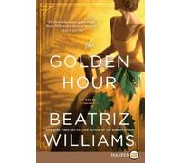 Beatriz Williams The Golden Hour [Large Print] (Tascabile)