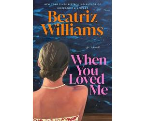 Beatriz Williams When You Loved Me (Copertina rigida)