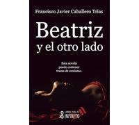 Beatriz y el otro lado: (Esta novela puede contener trazas de erotismo)
