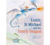 Beatrys Lockie Lottie, St Michael and the Lonely Dragon (Copertina rigida)