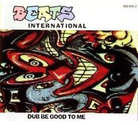Beats International - Dub be good to me [Single-CD]