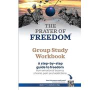 Beatty Carmichael The Prayer of Freedom Group Study Workbook (Tascabile)