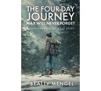 Beatty Mengel The Four-Day Journey Max Will Never Forget (Tascabile)