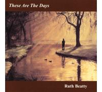 Beatty, Ruth - These Are The Days