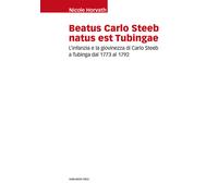 Beatus Carlo Steeb natus est Tubingae. L'infanzia e la giovinezza di Carlo...