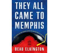 Beau C Elkington They All Came to Memphis (Tascabile)