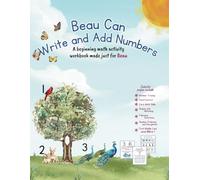 Beau can Write and Add Numbers: A beginning math activity workbook, made just for Beau
