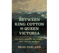 Beau Cleland Between King Cotton and Queen Victoria (Tascabile) UnCivil Wars