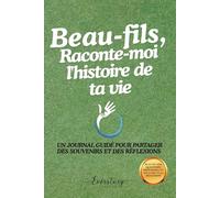 Beau-fils, Raconte-moi l’histoire de ta vie: Un journal guidé pour partager des souvenirs et des réflexions