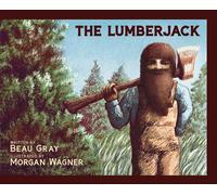 Beau Gray The Lumberjack (Copertina rigida)