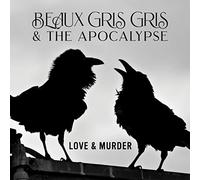 Beau Gris Gris & The Apocalypse - Love & Murder