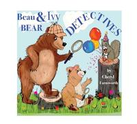 Beau & Ivy Bear Detectives: A Spruce Hollow Tale
