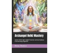 Beau James Thomas Archangel Reiki Mastery (Tascabile)