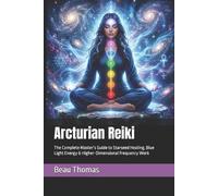 Beau James Thomas Arcturian Reiki (Tascabile) Galactic Reiki Collection